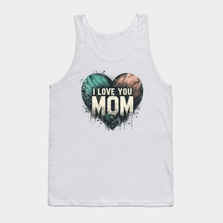 I Love You Mom Tank Top